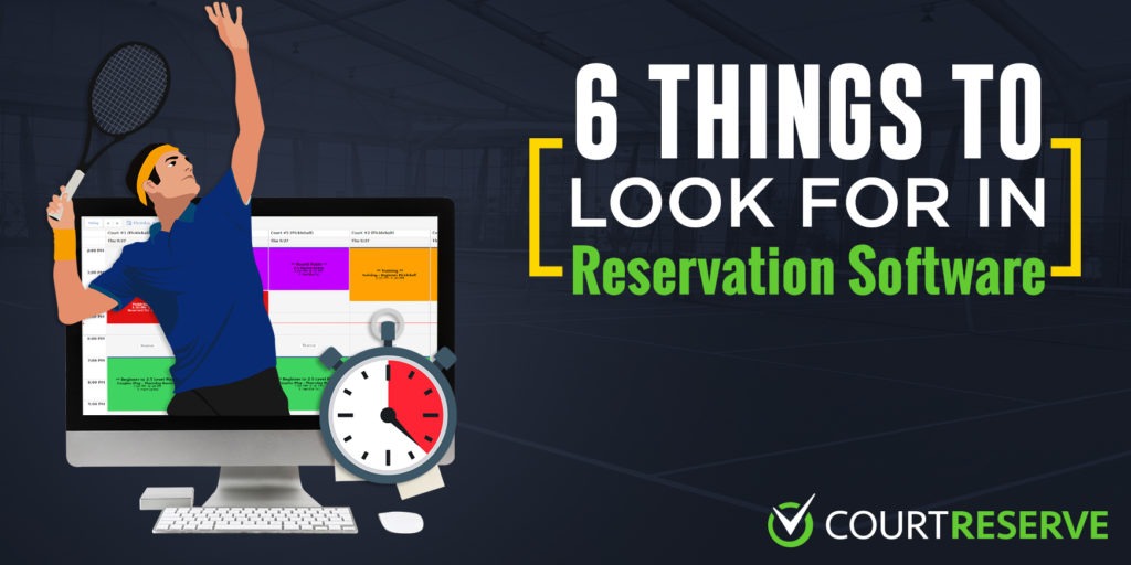6 Things to look for in Reservation Software